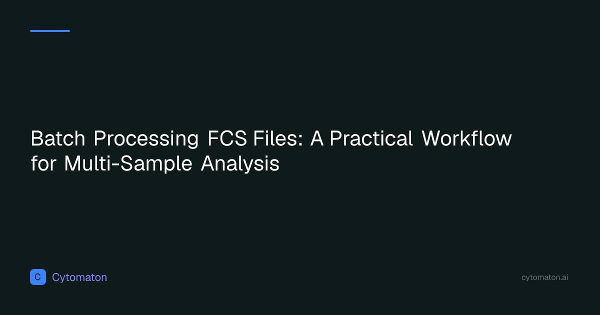 Batch Processing FCS Files: A Practical Workflow for Multi-Sample ...